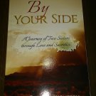 By Your Side A Journey of Two Sisters Through Love and Sacrifice Misty Proffitt