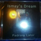 Ismay's Dream 2011 CD Studio Album by Padraig Lalor BNIB Factory Sealed