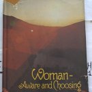 Betty J. Coble title: Woman - Aware And Choosing Pub. Broadman Press year: 1975' (A Hard Cover) Used