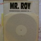 artist: Mr. Roy title: Something About U.... 12" Dance Vinyl Record (Used)