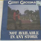 artiste: Gerry Grossman title: Not Available In Any Store label: Hippo-Ray (Used) LP