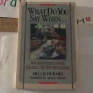 Nellie Pickard - What Do You Say ... An Inspirational Guide Witnessing (Used) Paperback