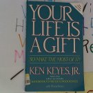 Ken Keyes, Jr. title Your Life Is A Gift - Pub. Love Line Books (Used) Paperback