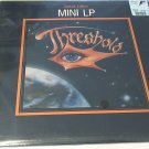artiste: Threshold title: Mini LP label: Penthouse Records year: 1982' (Sealed) LP