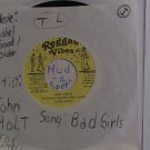 artiste: John Holt side A: Bad Girls / B: Version label: Reggae Vibes (Used) 7"