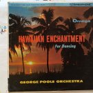artist: George Poole Orchestra title: Hawaiin Enchantment For Dancing (Used) LP