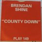 artist: Brendan Shine side A: County Down / B: Three Pubs In Bohola (Used) 7"