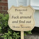 Protected by Sign F**k Around and Find Out Home Security (10