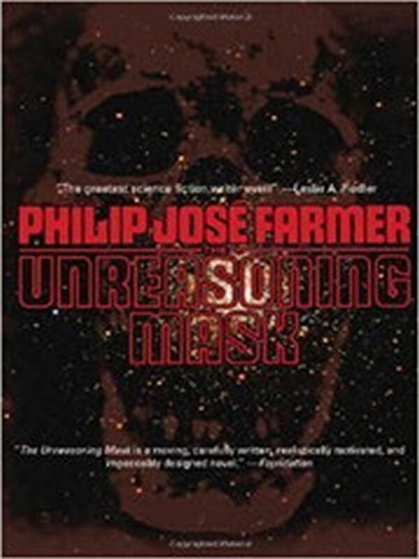 The Unreasoning Mask by Philip Jose Farmer