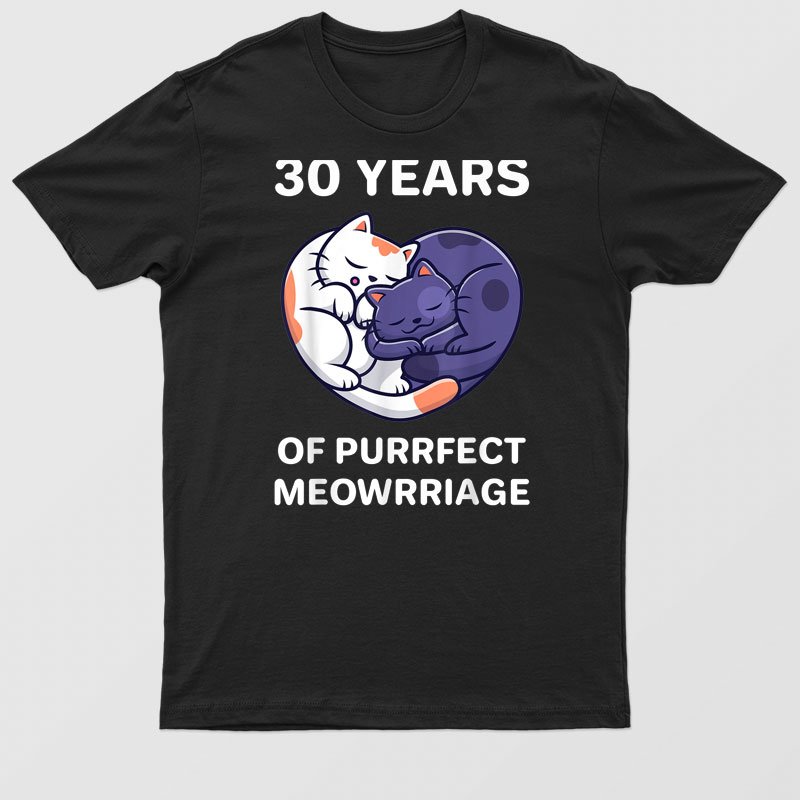 30th 30 Year Wedding Anniversary Funny Cat Couple Him Her T-Shirt For Men & Women