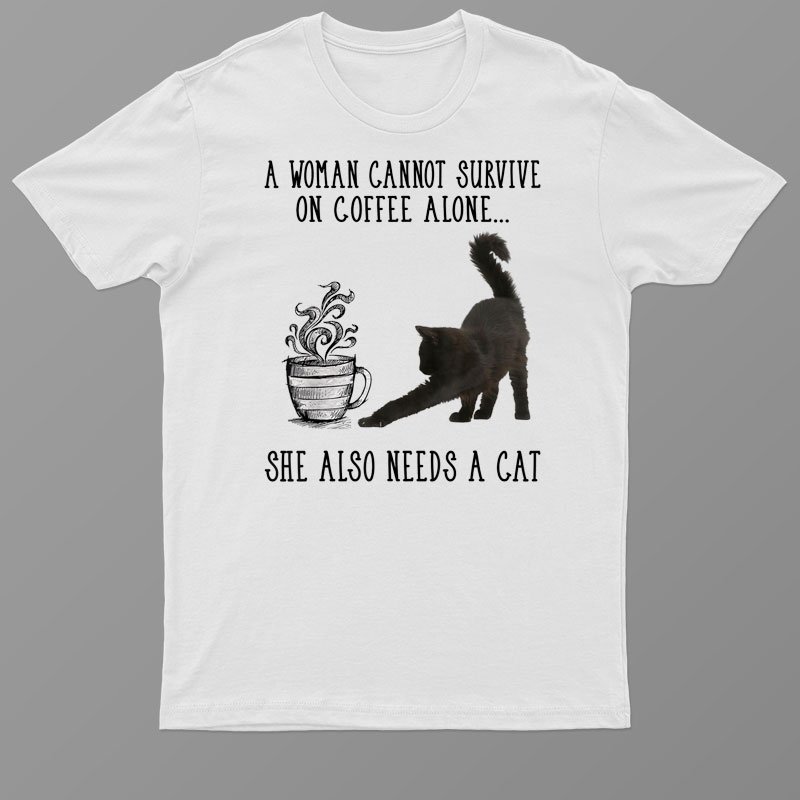 A Woman Cannot Survive On Coffee Alone She Also Needs A Cat T-Shirt For Men & Women