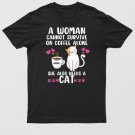 A Woman Cannot Survive On Coffee Alone She Also Needs A Cat0sqh433eym_63 T-Shirt For Men & Women