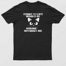 Admit It Life Would Be Boring Without Me Funny Cat Quote T-Shirt For Men & Women