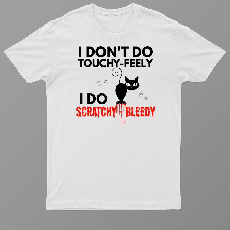 Angry Cat Apparel I Dont Do Touchy Feely T-Shirt For Men & Women