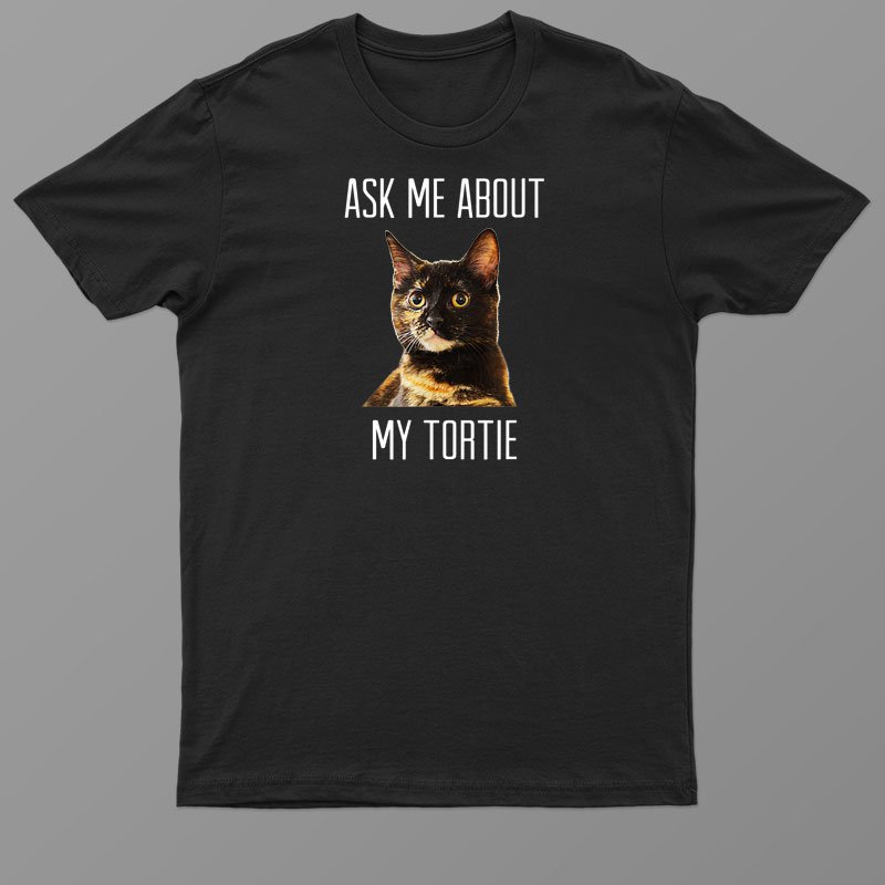 Ask Me About My Tortie T Shirt Tortoiseshell Cat Dark Men Shirt For Men Women