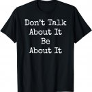 Don't Talk About It Be About Fitness Workout T Shirt For Men