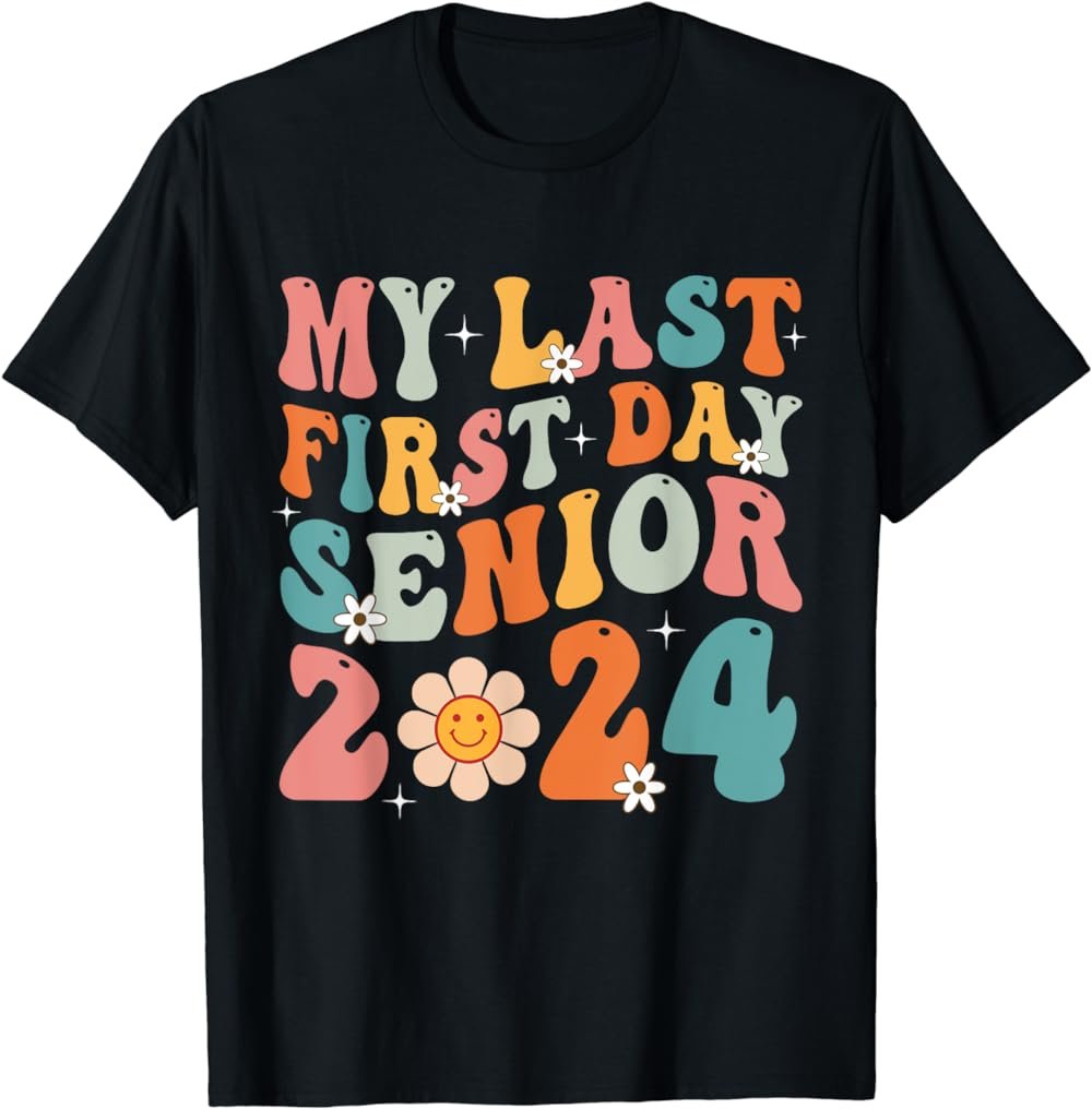 My Last First Day Senior 2024 Back To School Class of 2024 T-Shirt