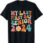 My Last First Day Senior 2024 Back To School Class of 2024 T-Shirt