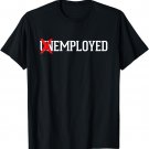Employed Unemployed New Job/First Job Gift T-Shirt