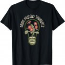 Inspirational Grow Positive Thoughts Garden Gardener Flowers T-Shirt