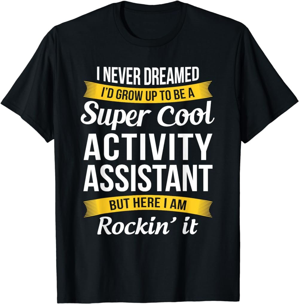 Activity Assistant Tshirt Funny Activity Professionals Week T-Shirt
