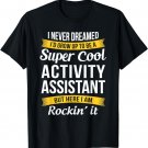 Activity Assistant Tshirt Funny Activity Professionals Week T-Shirt