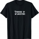 Powered By My Ancestors T-Shirt
