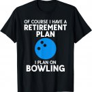 Funny Bowling Retirement Gift Shirt For Grandpa Or Dad