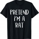 Pretend I'm A Rat Costume Halloween Party T-Shirt Animal Tee T-Shirt