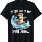 Otter 841 Is My Spirit Animal T-Shirt
