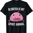 Blobfish Is My Spirit Animal T-Shirt Gift