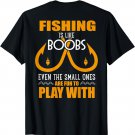 Fishing Is Like Boobs Even The Smell Ones Are Fun To Play