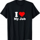 I Love My Job T-Shirt