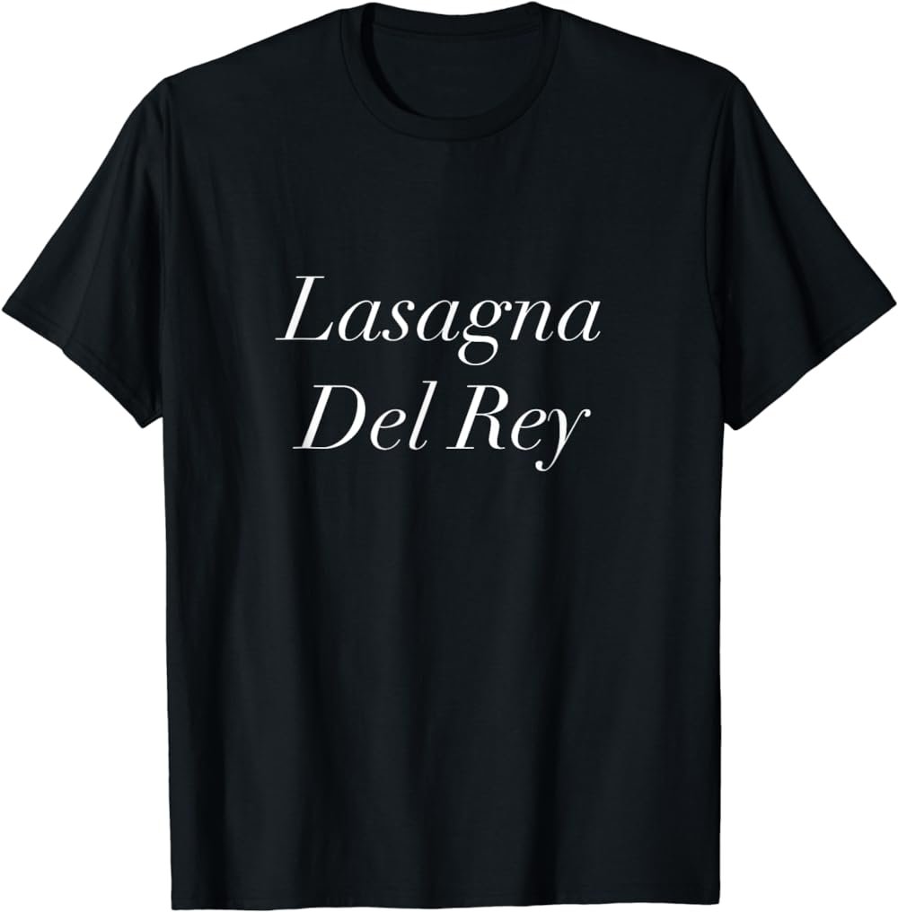 Lasagna Del Rey Funny T-Shirt