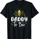 Daddy to Bee Pregnancy Announcement Baby Shower Daddy T-Shirt