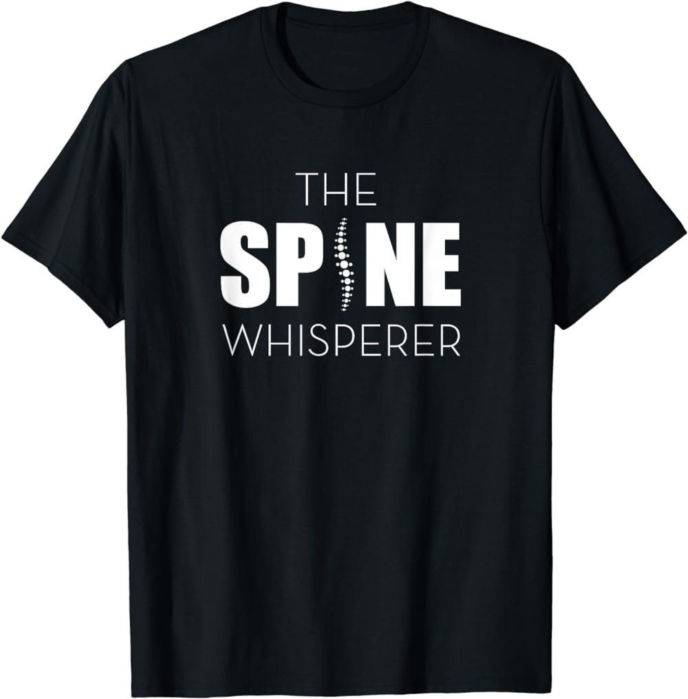 The Spine Whisperer Funny Chiropractor T-Shirt