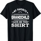 My Favorite Grandchild Gave Me This Shirt Funny Gifts