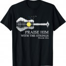 Praise Him With The Strings Christian Guitar Player T-Shirt