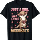 Meerkat Just a Girl Who Loves Meerkats Gift T-Shirt