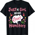 Hamster Gift Just a Girl Who Loves Hamsters T-Shirt