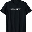 Just Boof It T-Shirt