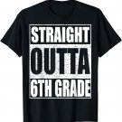 Straight Outta 6th Grade T-Shirt Sixth Grade Shirt T-Shirt