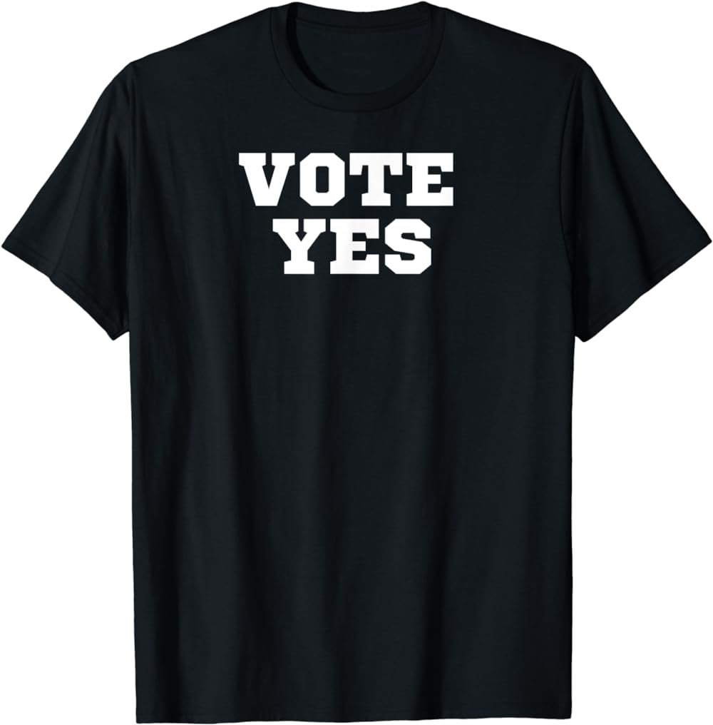 Vote Yes T Shirt Tee