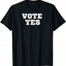 Vote Yes T Shirt Tee