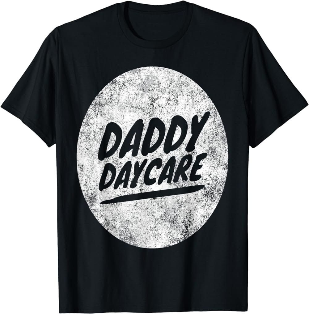 Daddy day care t shirt T-Shirt
