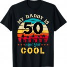My Daddy is 50 and Still Cool Retro Vintage T-Shirt