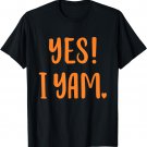 Yes I yam my sweet potato for matching couple thanksgiving T-Shirt