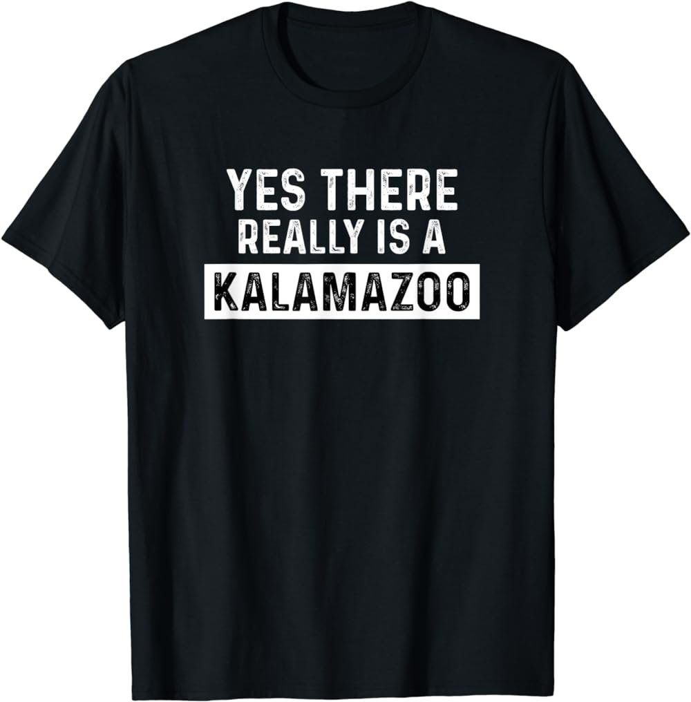 Yes There Really Is A Kalamazoo T-Shirt