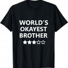 Worlds Okayest Brother Men Funny Graphic Novelty T shirts T-Shirt