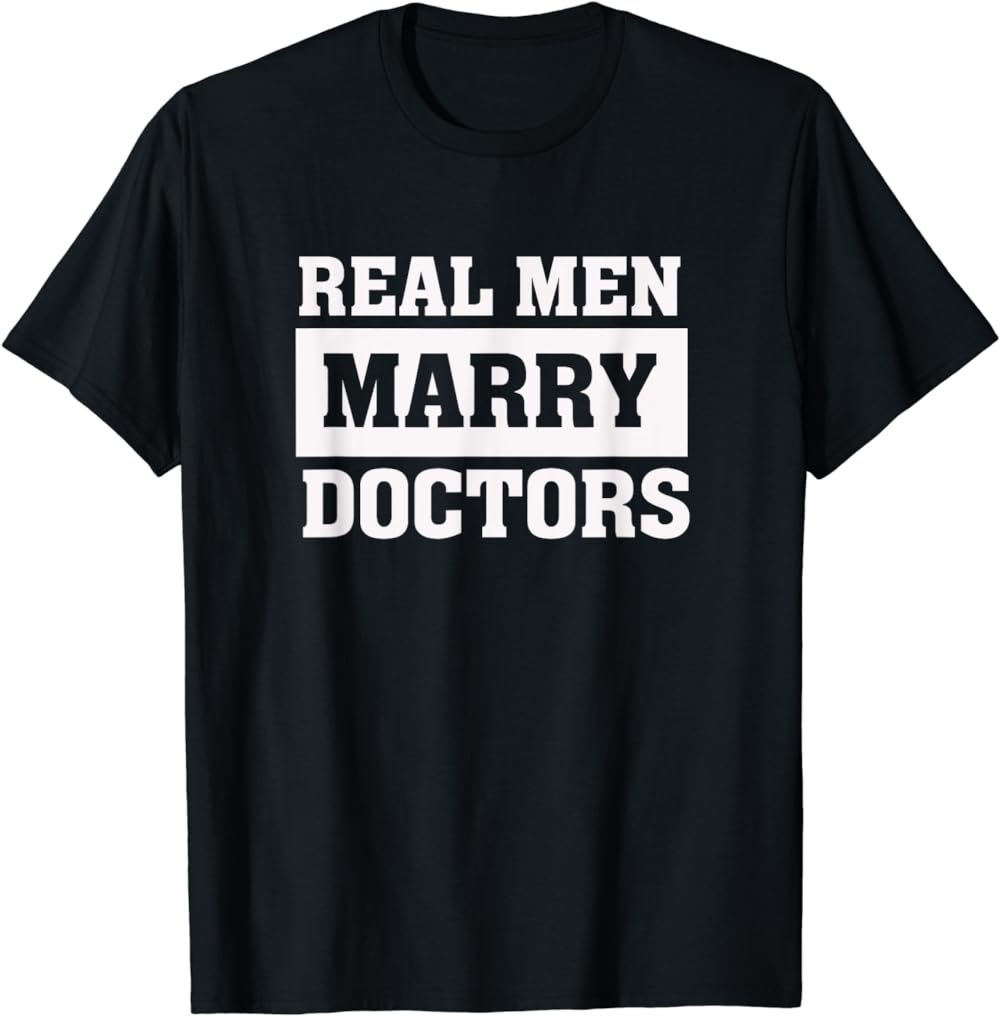 Real Men Marry Doctors Proud Husband of Wife Spouse T-Shirt